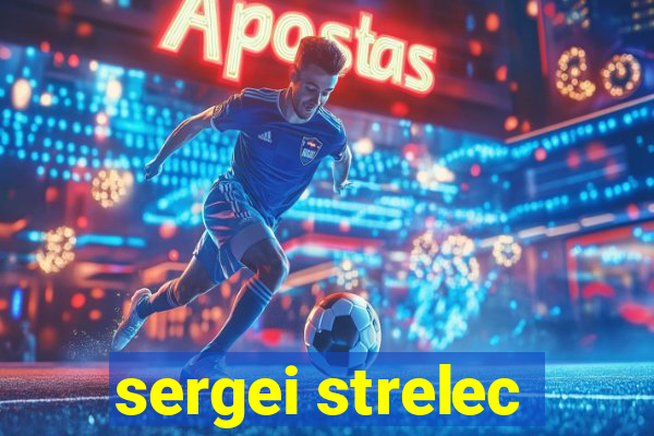 sergei strelec